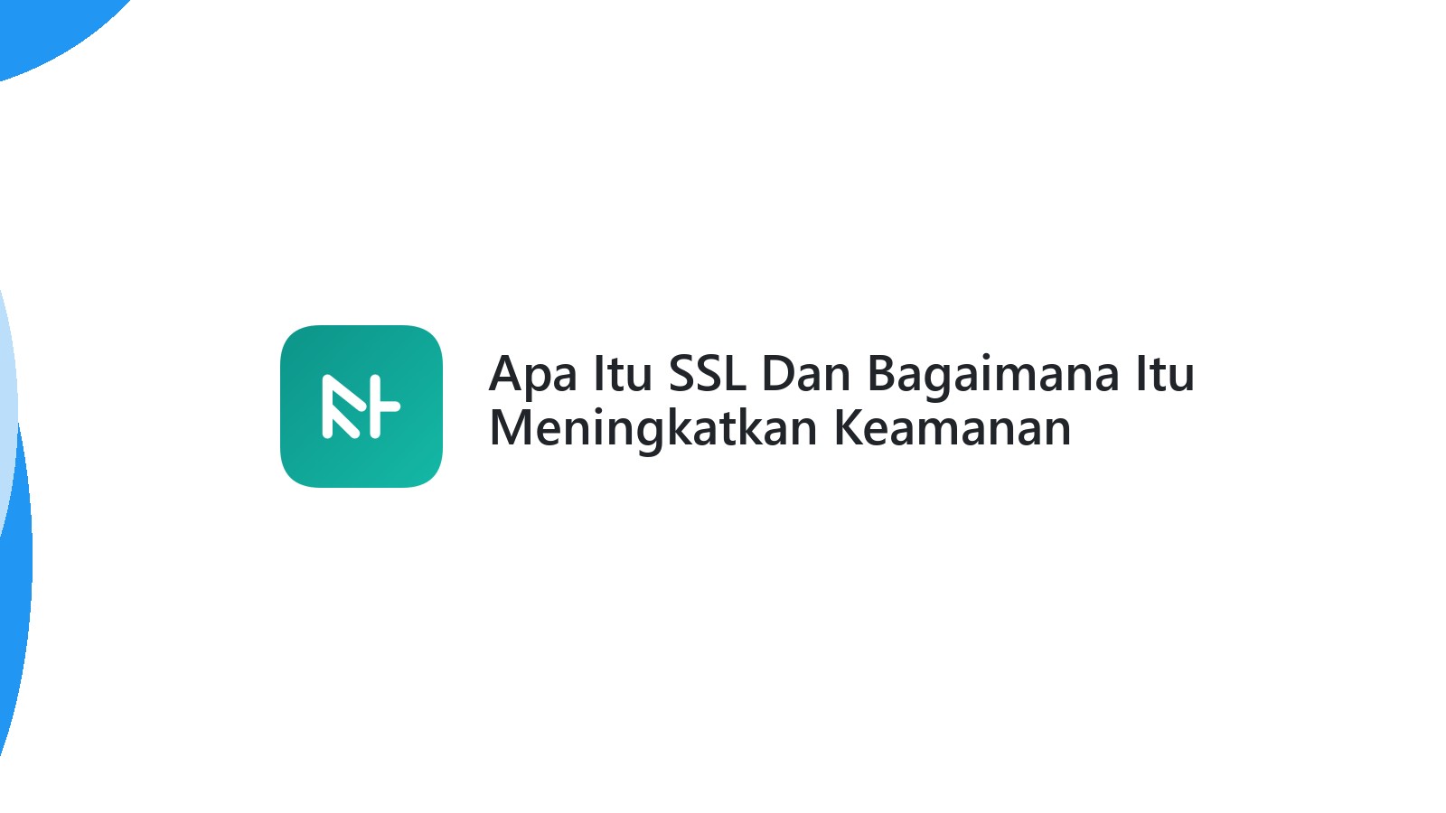 Apa Itu SSL Dan Bagaimana Itu Meningkatkan Keamanan Website Anda?