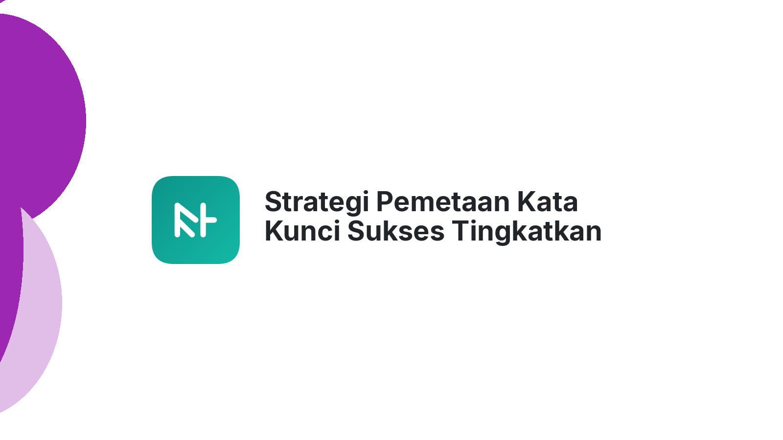 Strategi Pemetaan Kata Kunci Sukses Tingkatkan Peringkat