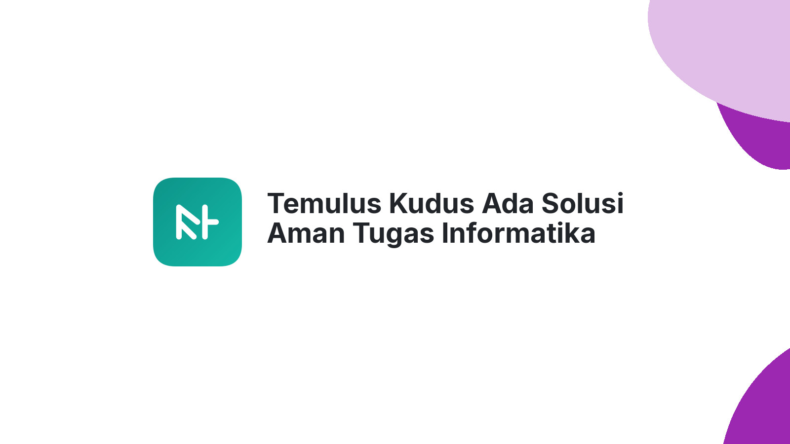 Temulus Kudus Ada Solusi Aman Tugas Informatika Mahasiswa