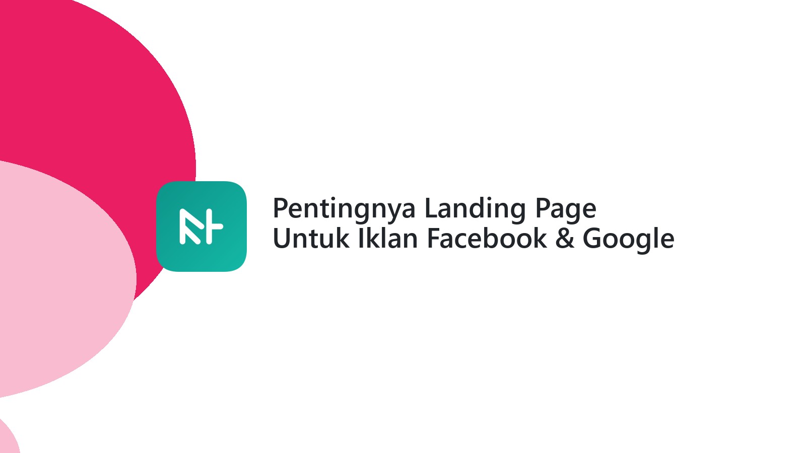 Pentingnya Landing Page Untuk Iklan Facebook & Google