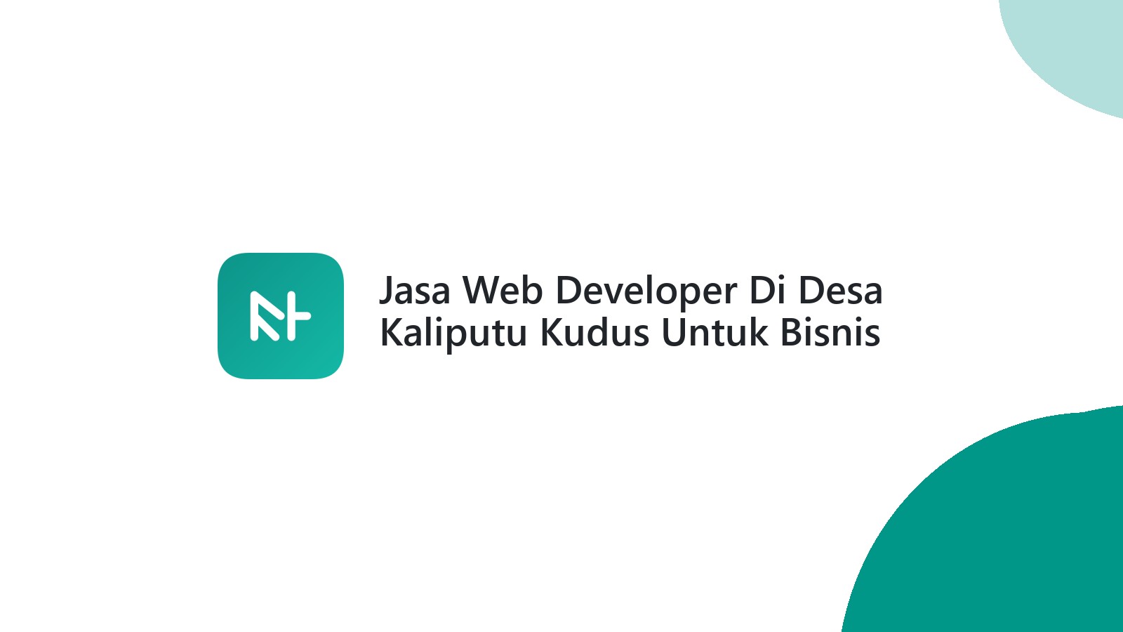 Jasa Web Developer Di Desa Kaliputu Kudus Untuk Bisnis Lokal