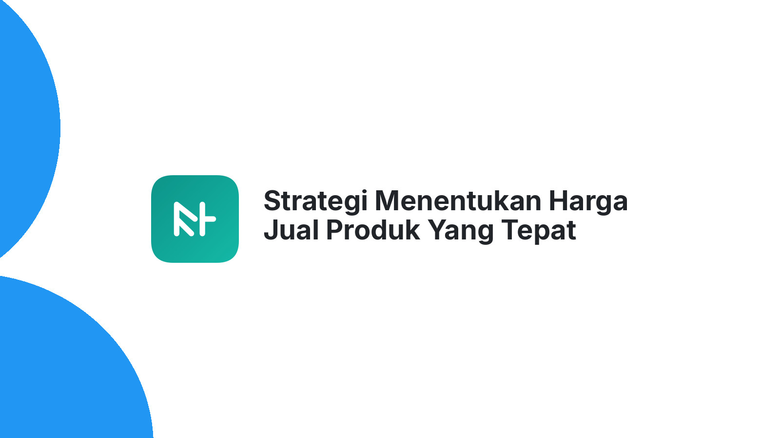 Strategi Menentukan Harga Jual Produk Yang Tepat