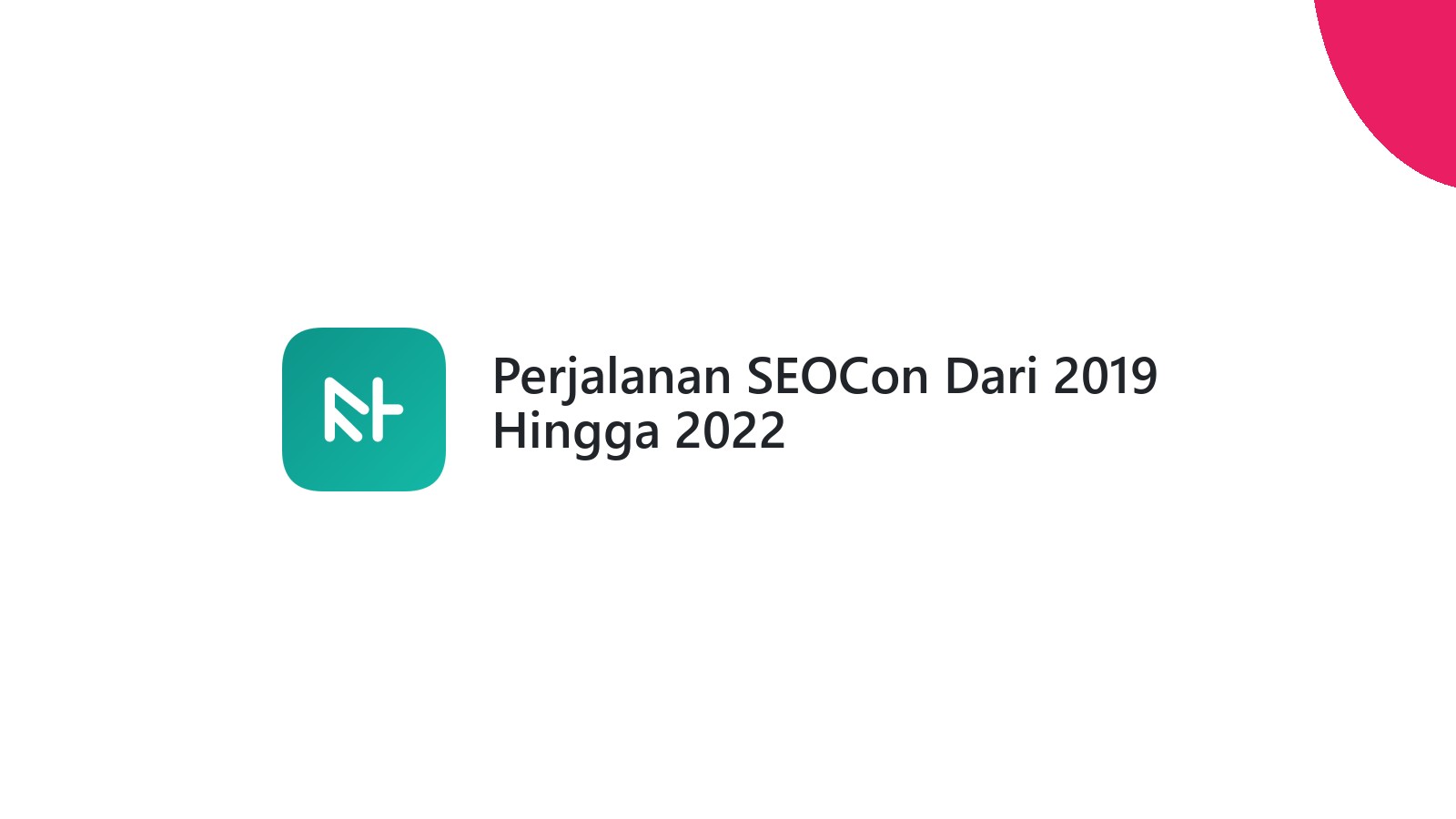 Perjalanan SEOCon Dari 2019 Hingga 2022