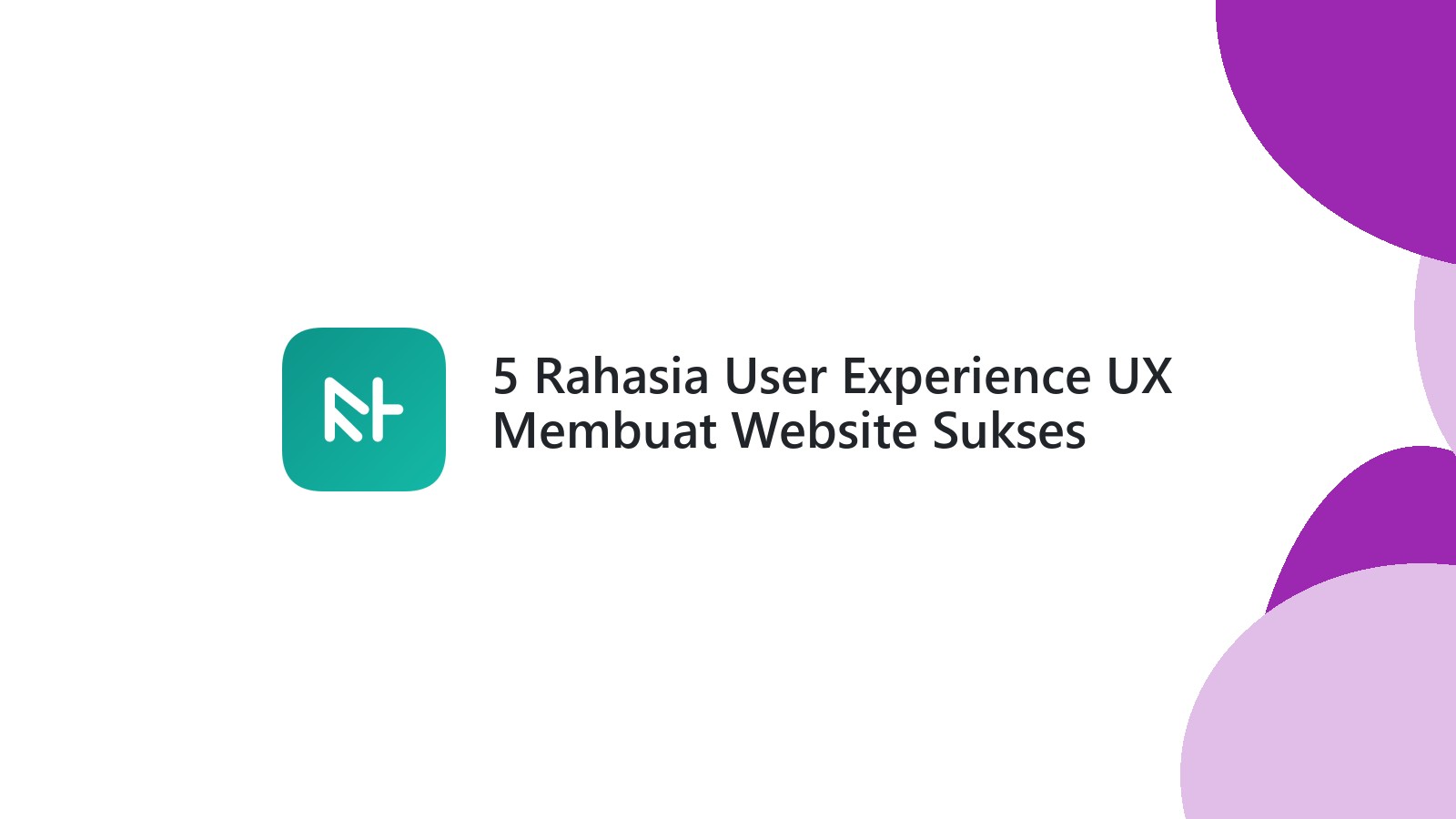 5 Rahasia User Experience UX Membuat Website Sukses