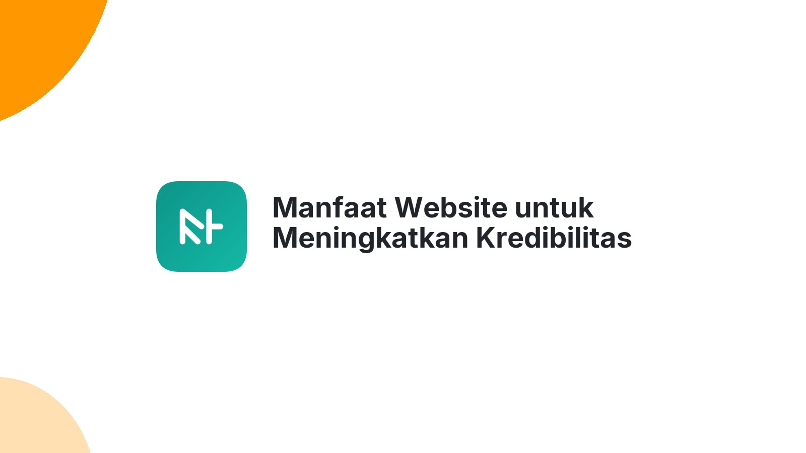 Manfaat Website untuk Meningkatkan Kredibilitas Bisnis