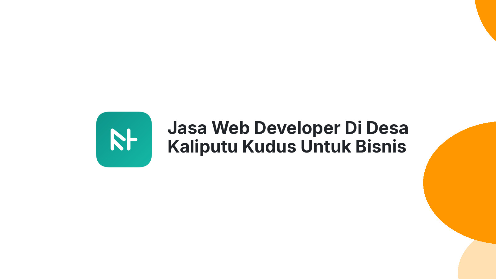 Jasa Web Developer Di Desa Kaliputu Kudus Untuk Bisnis Modern
