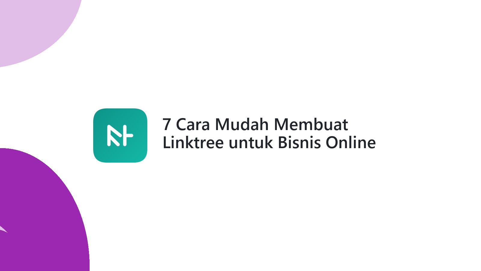 7 Cara Mudah Membuat Linktree untuk Bisnis Online Anda