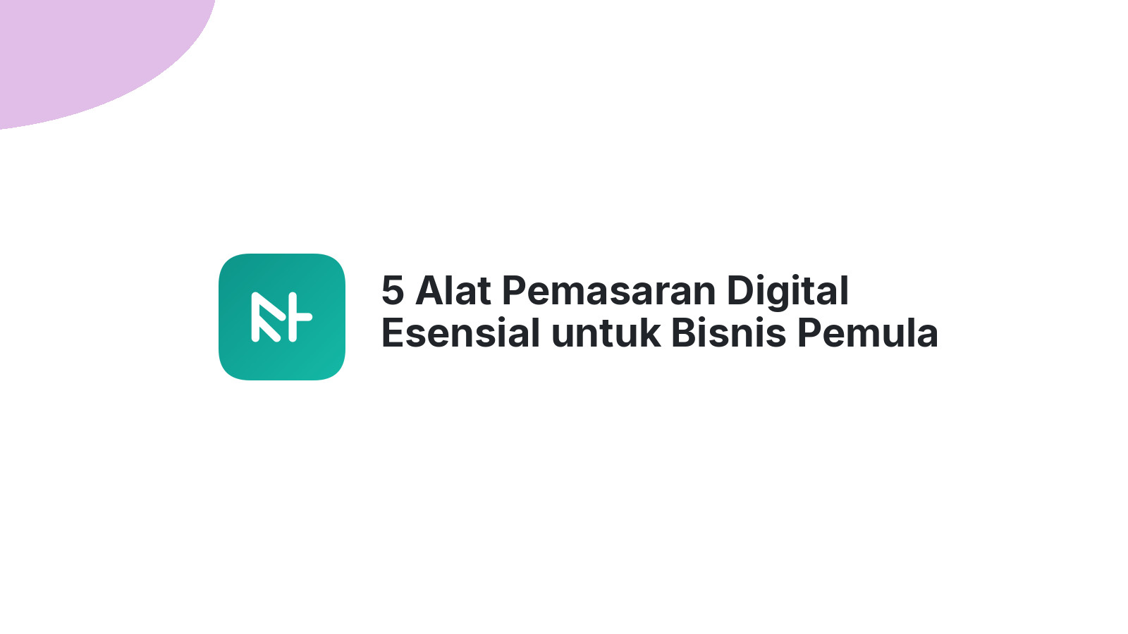 5 Alat Pemasaran Digital Esensial untuk Bisnis Pemula