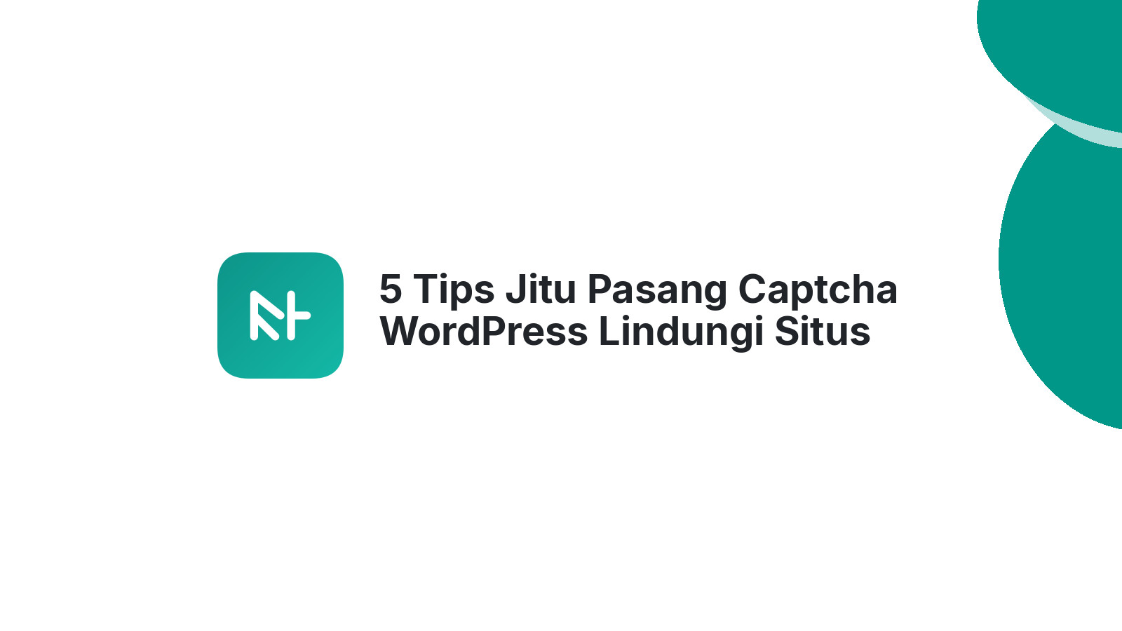 5 Tips Jitu Pasang Captcha WordPress Lindungi Situs Anda