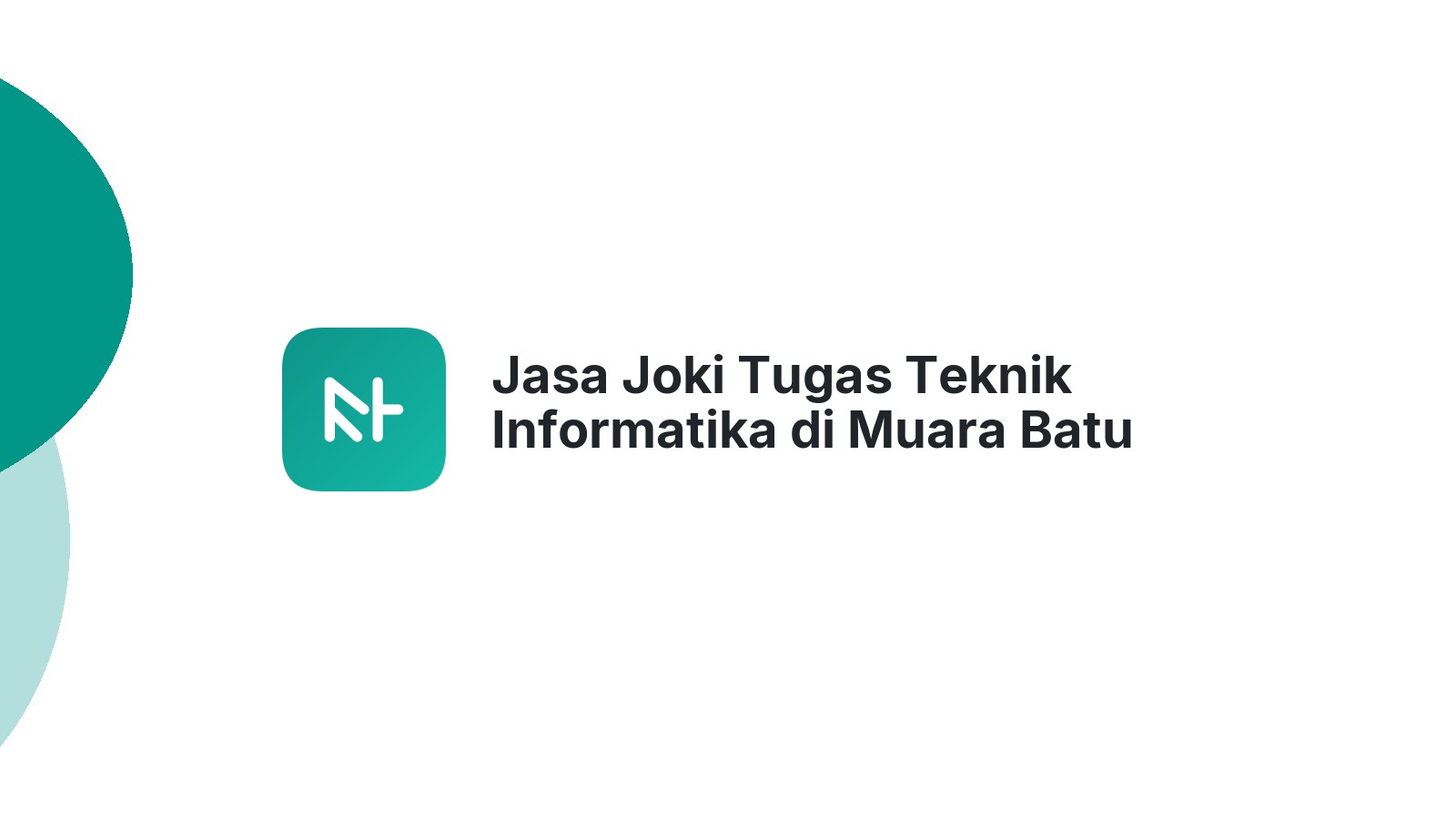 Jasa Joki Tugas Teknik Informatika di Muara Batu