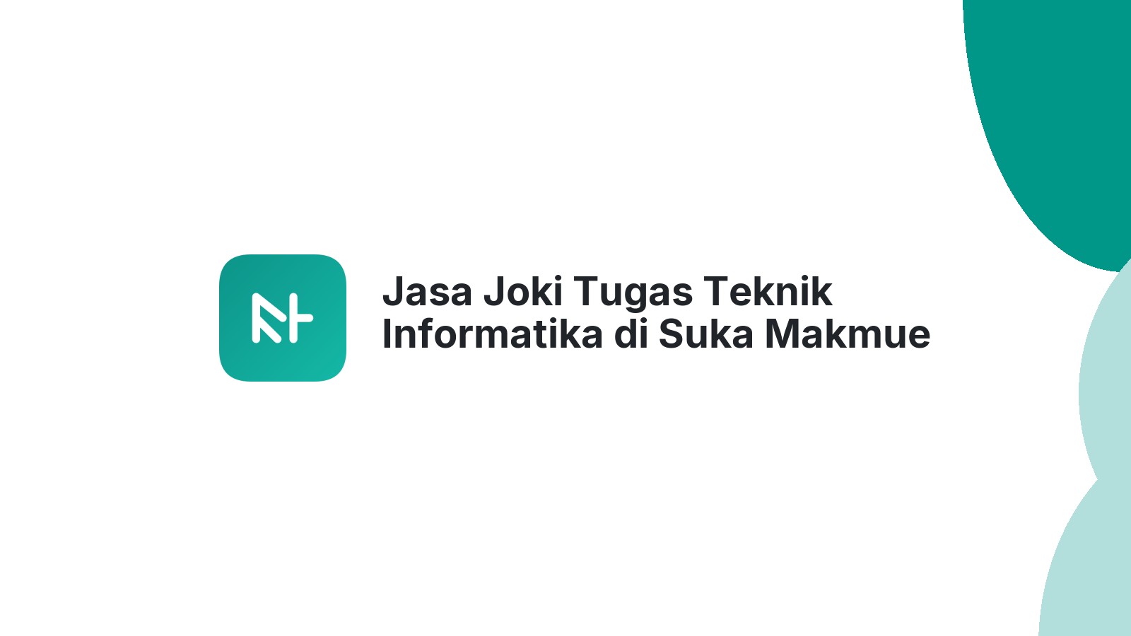 Jasa Joki Tugas Teknik Informatika di Suka Makmue