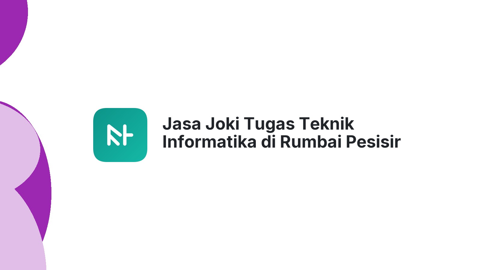 Jasa Joki Tugas Teknik Informatika di Rumbai Pesisir