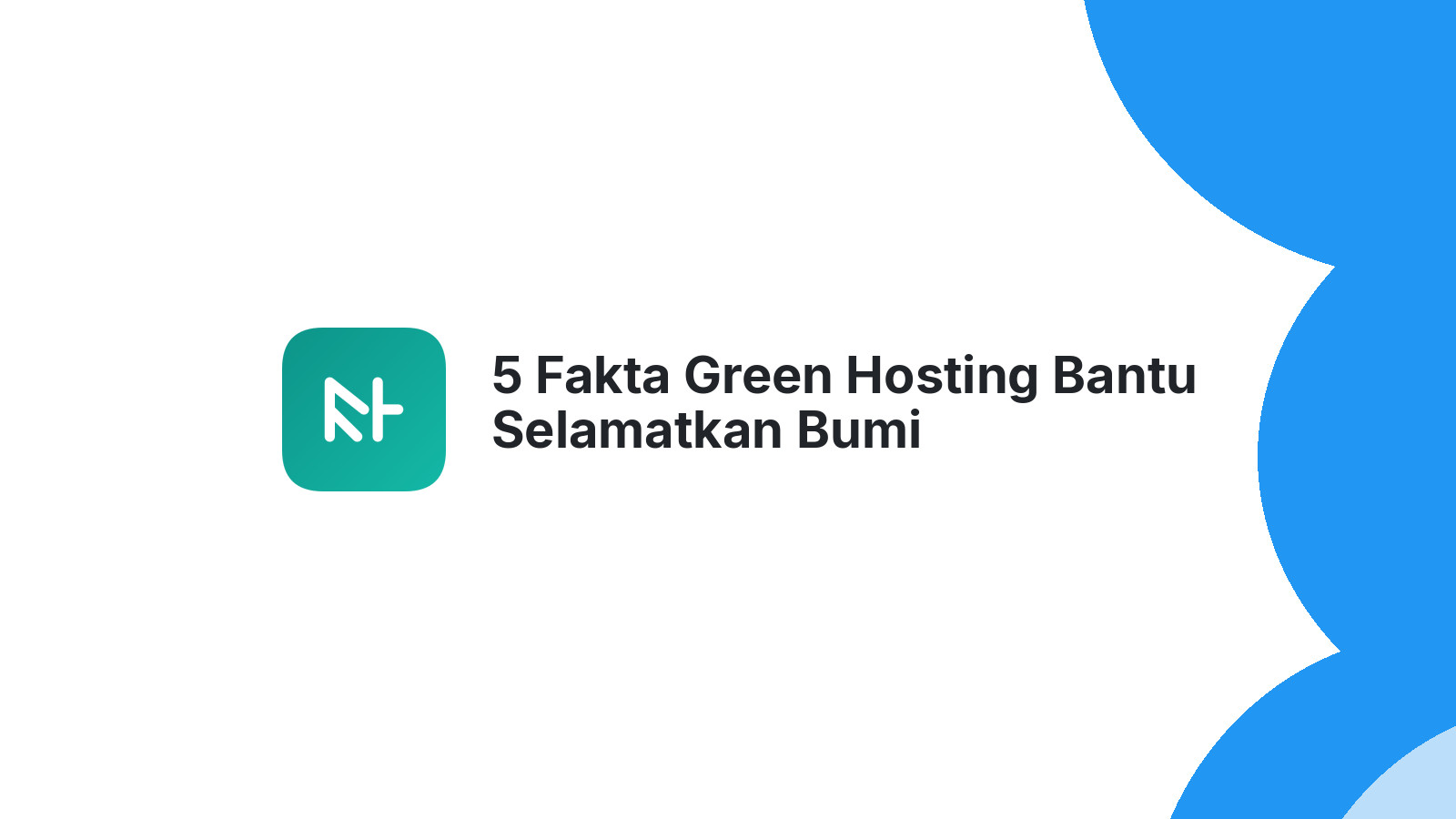 5 Fakta Green Hosting Bantu Selamatkan Bumi