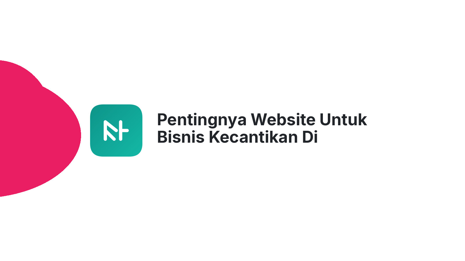 Pentingnya Website Untuk Bisnis Kecantikan Di Semarang Makin Terkenal