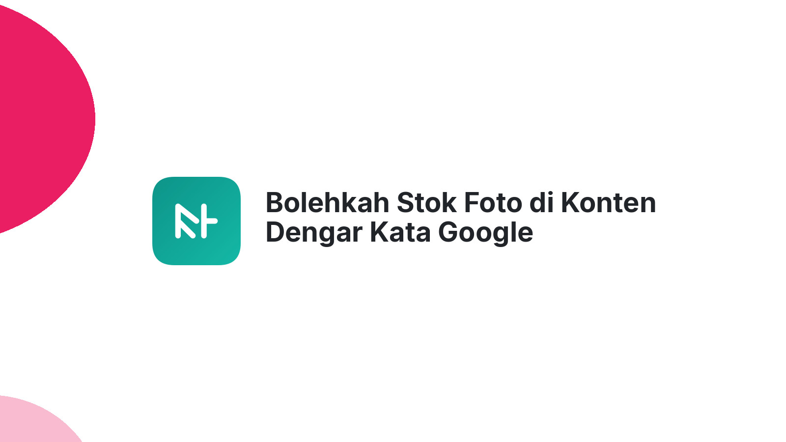 Bolehkah Stok Foto di Konten Dengar Kata Google