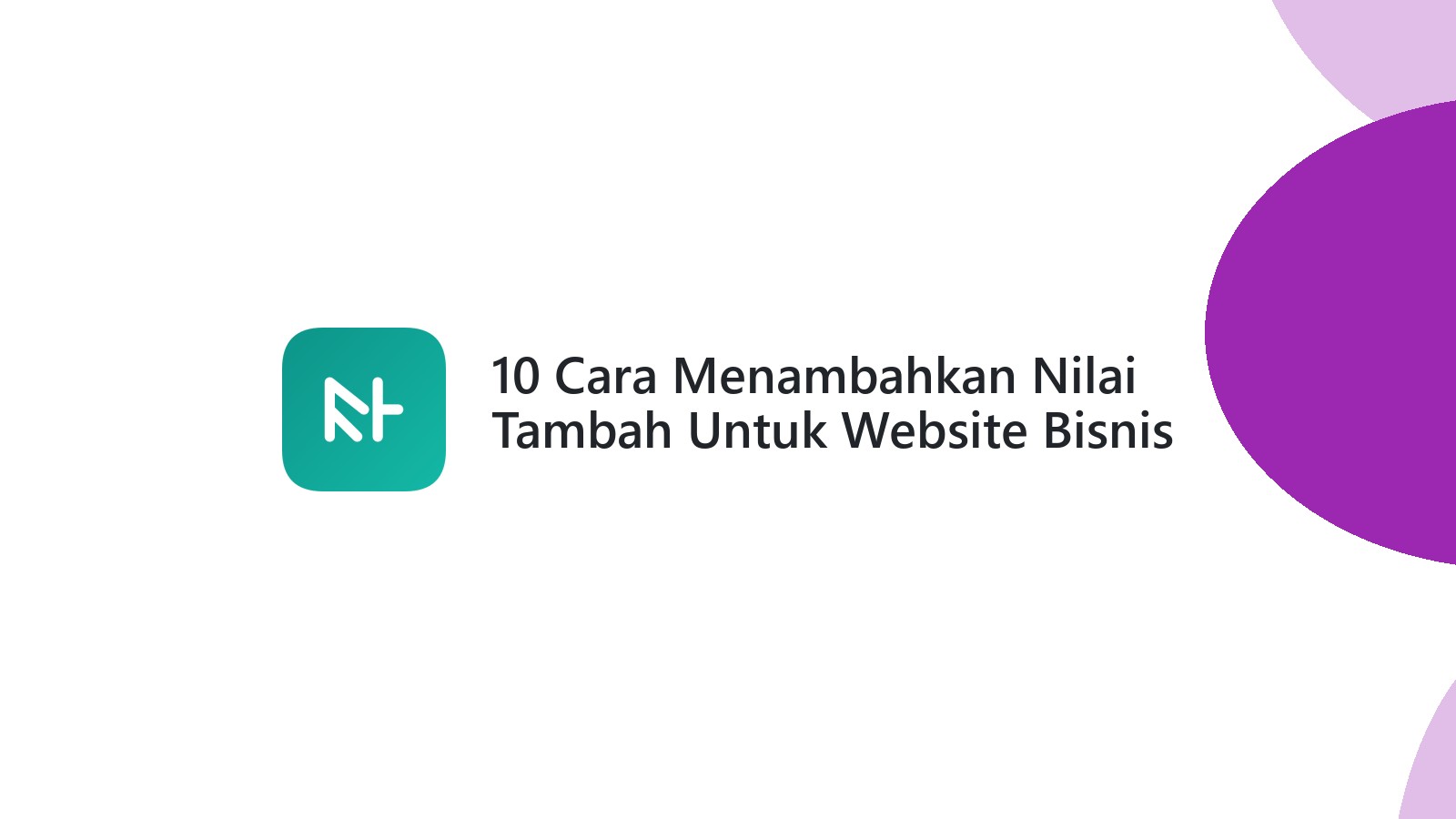 10 Cara Menambahkan Nilai Tambah Untuk Website Bisnis Anda