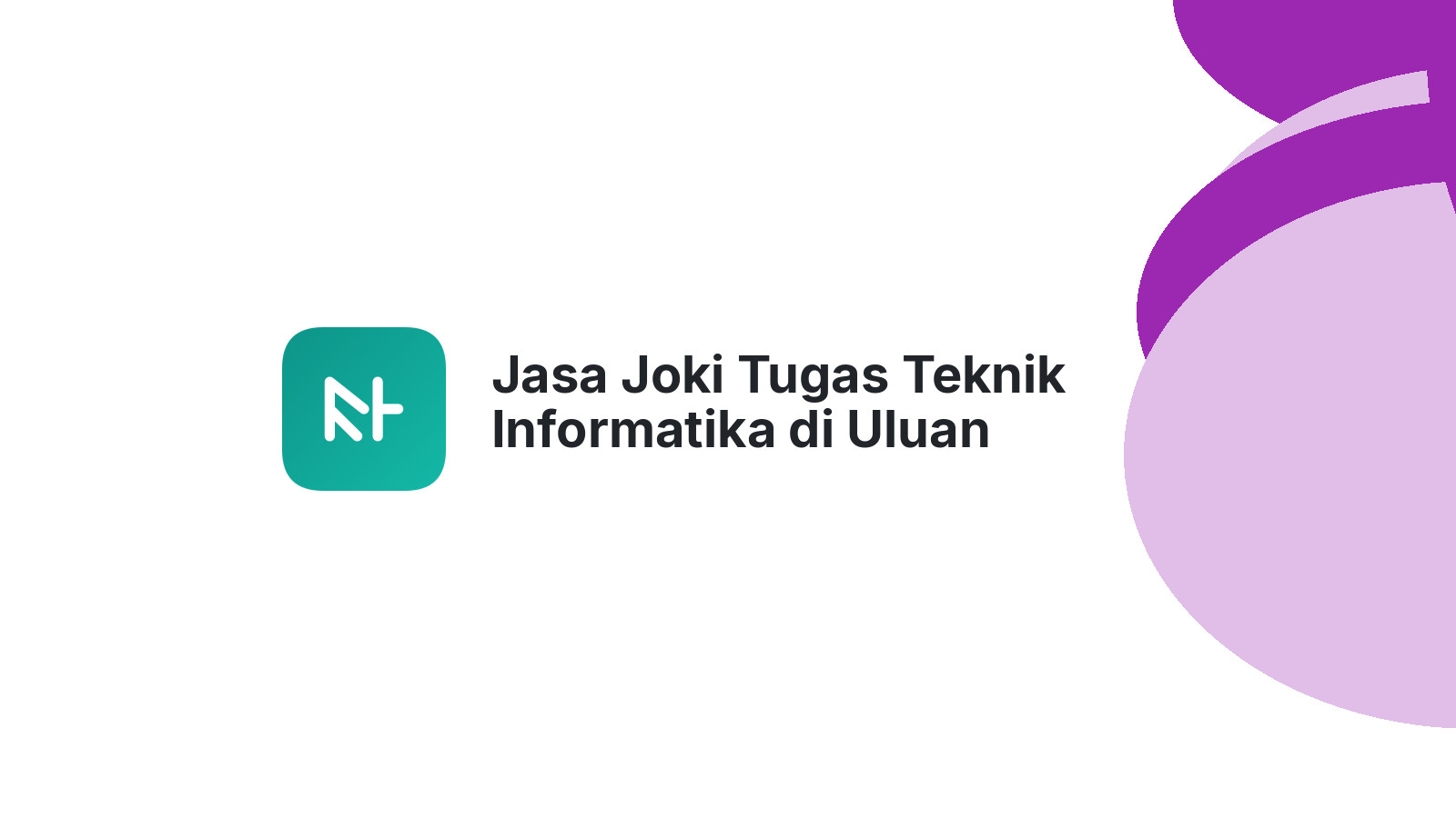Jasa Joki Tugas Teknik Informatika di Uluan