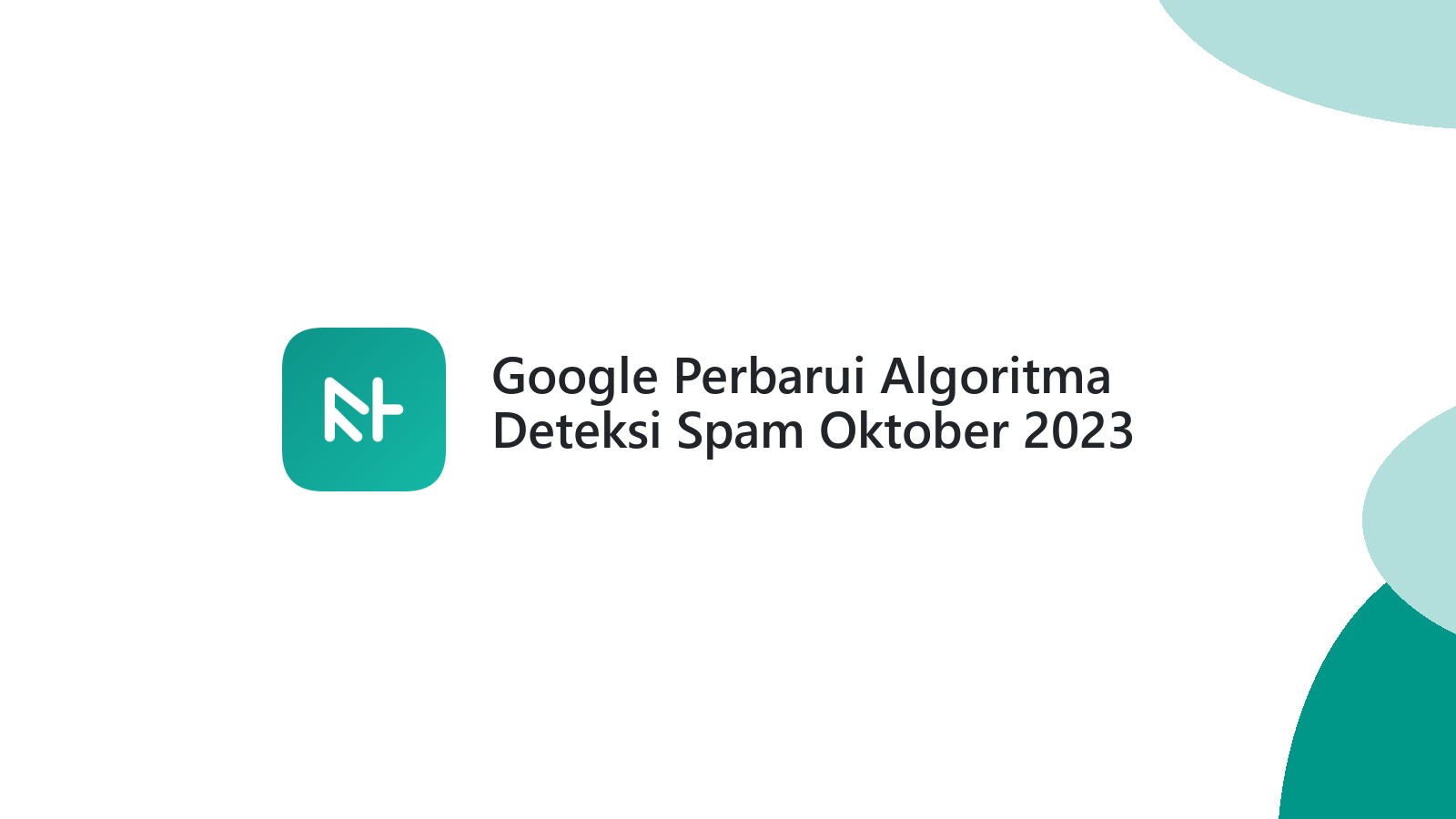 Google Perbarui Algoritma Deteksi Spam Oktober 2023