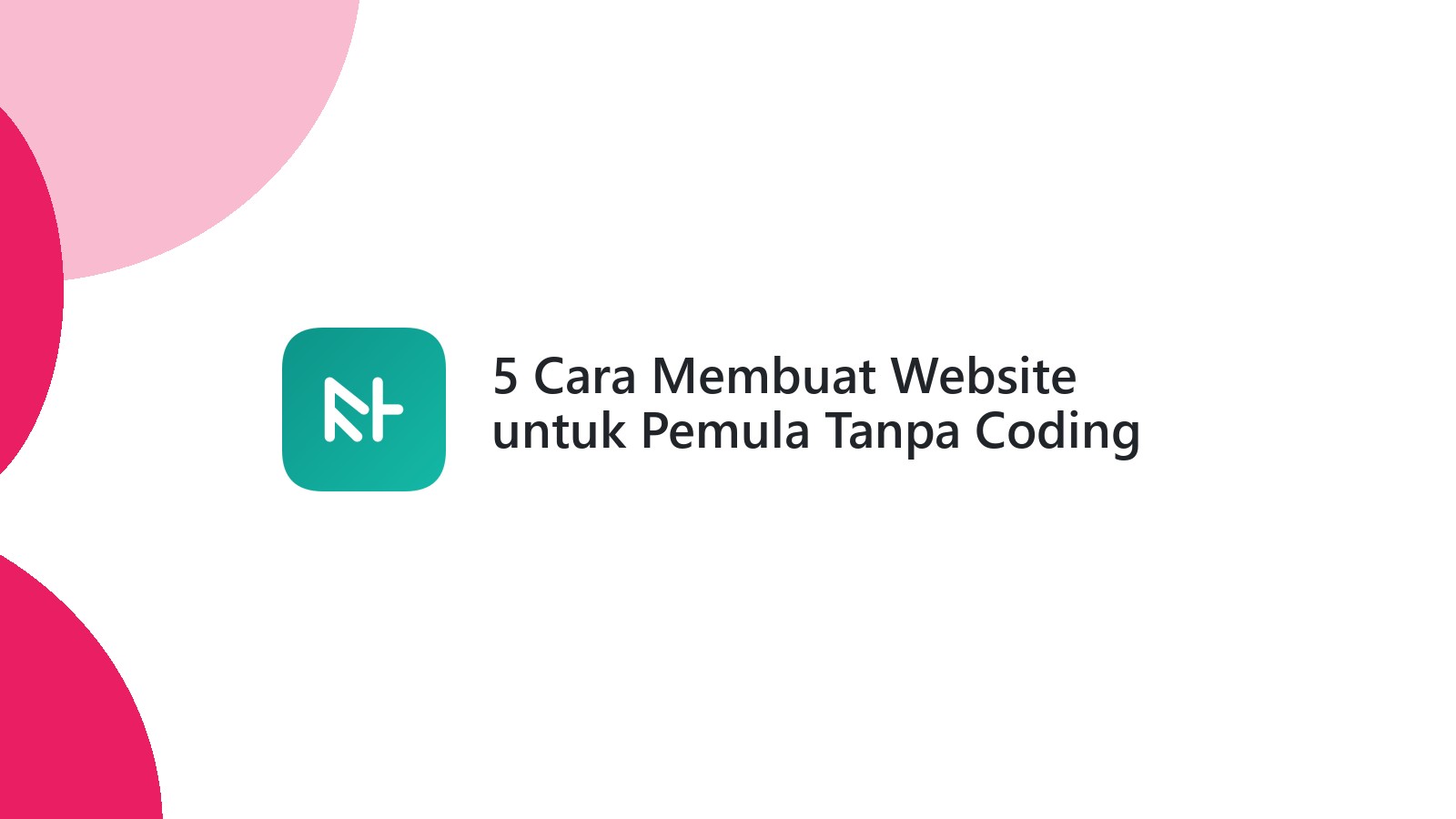 5 Cara Membuat Website untuk Pemula Tanpa Coding