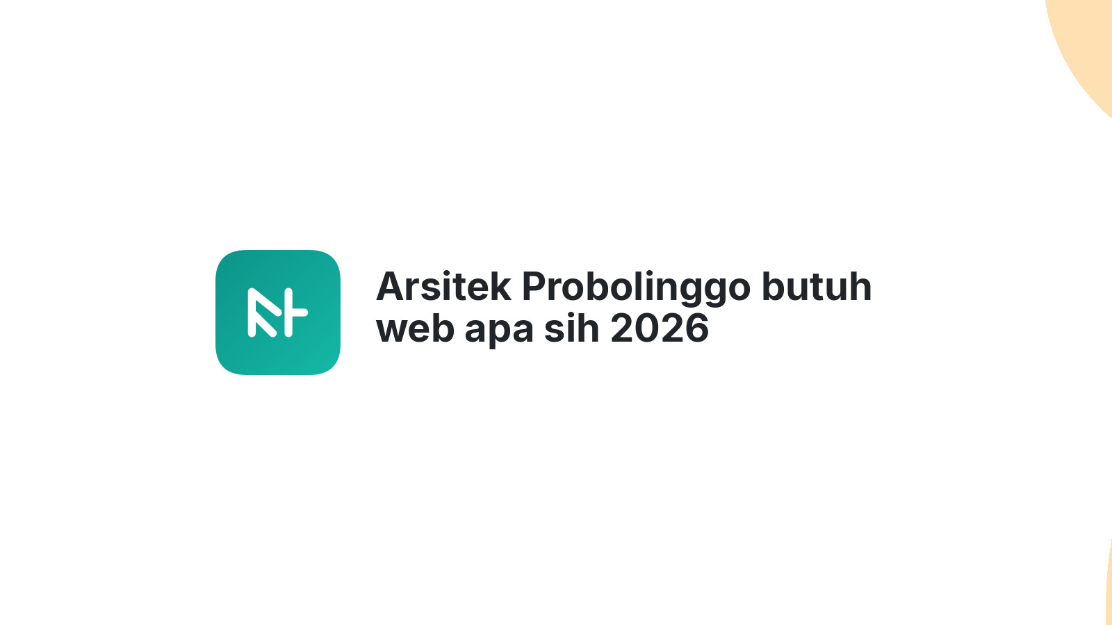 Arsitek Probolinggo butuh web apa sih 2026