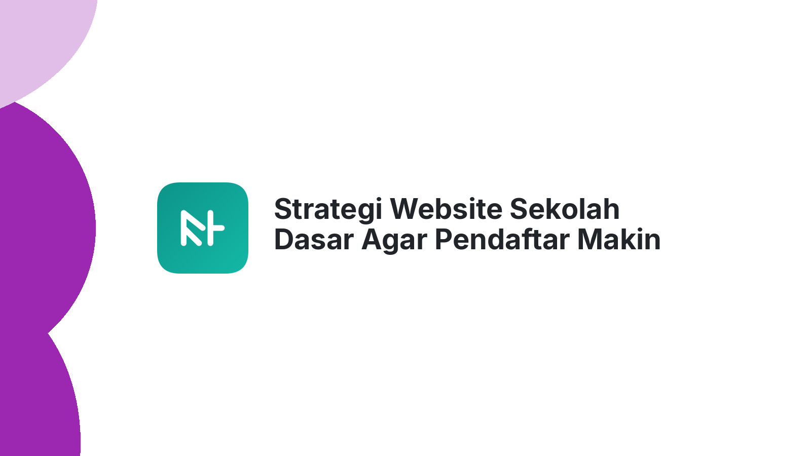 Strategi Website Sekolah Dasar Agar Pendaftar Makin Melimpah 2026