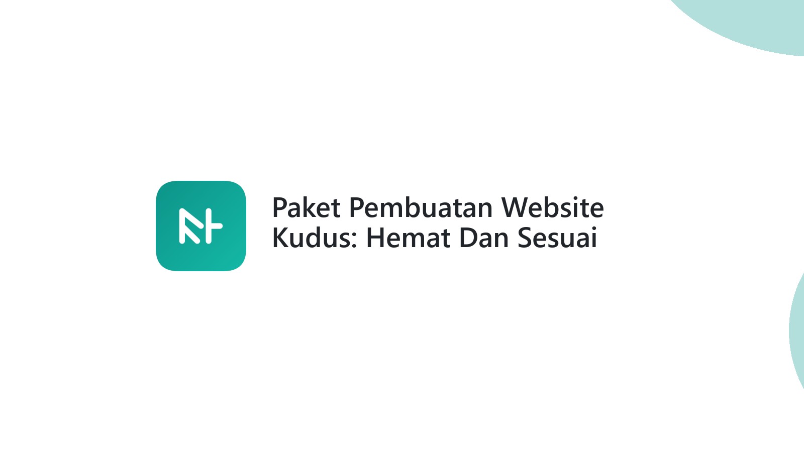 Paket Pembuatan Website Kudus: Hemat Dan Sesuai Anggaran Bisnis Lokal