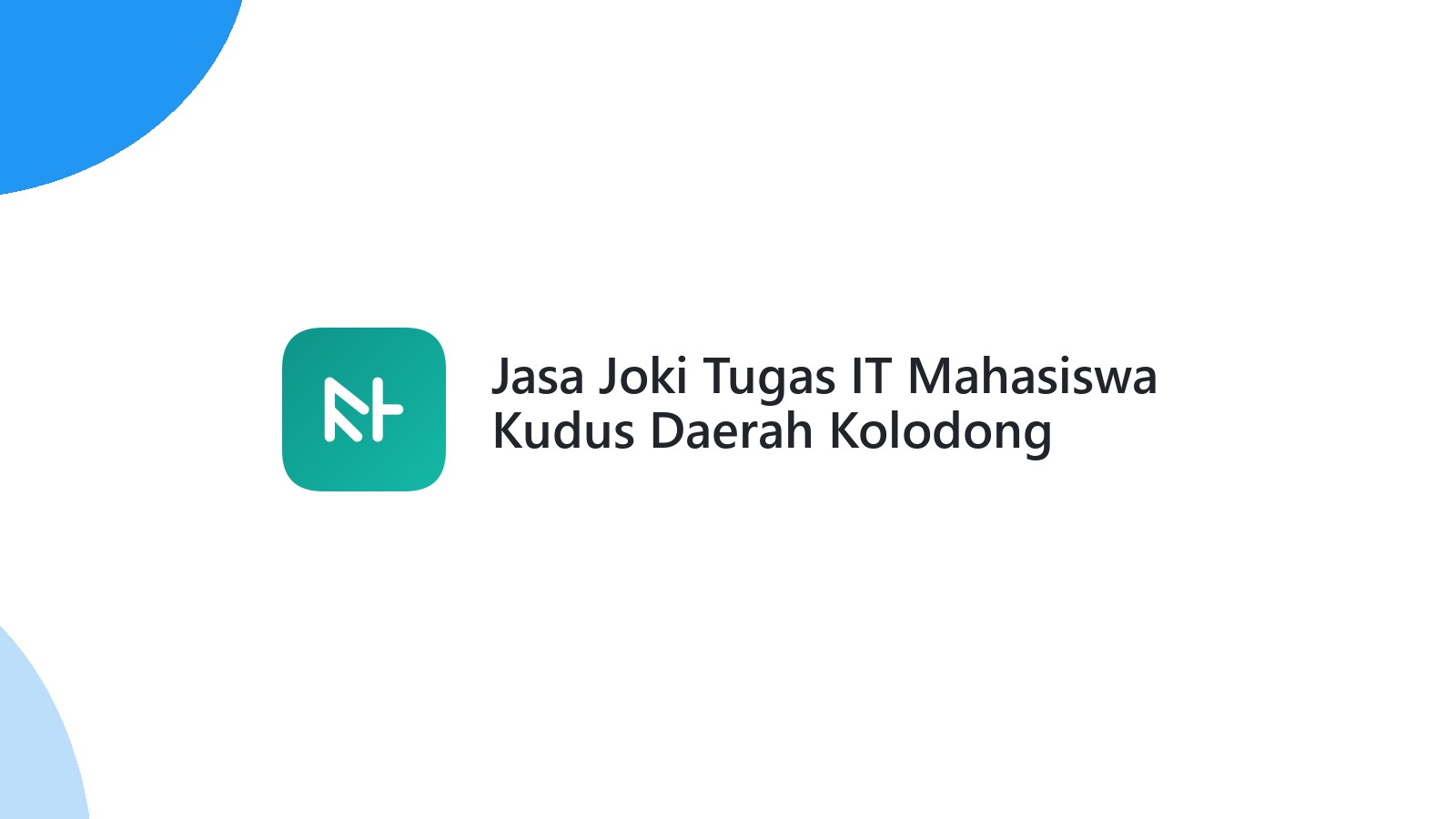 Jasa Joki Tugas IT Mahasiswa Kudus Daerah Kolodong