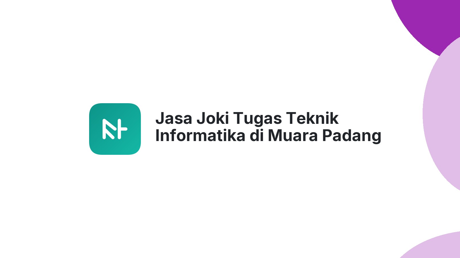 Jasa Joki Tugas Teknik Informatika di Muara Padang