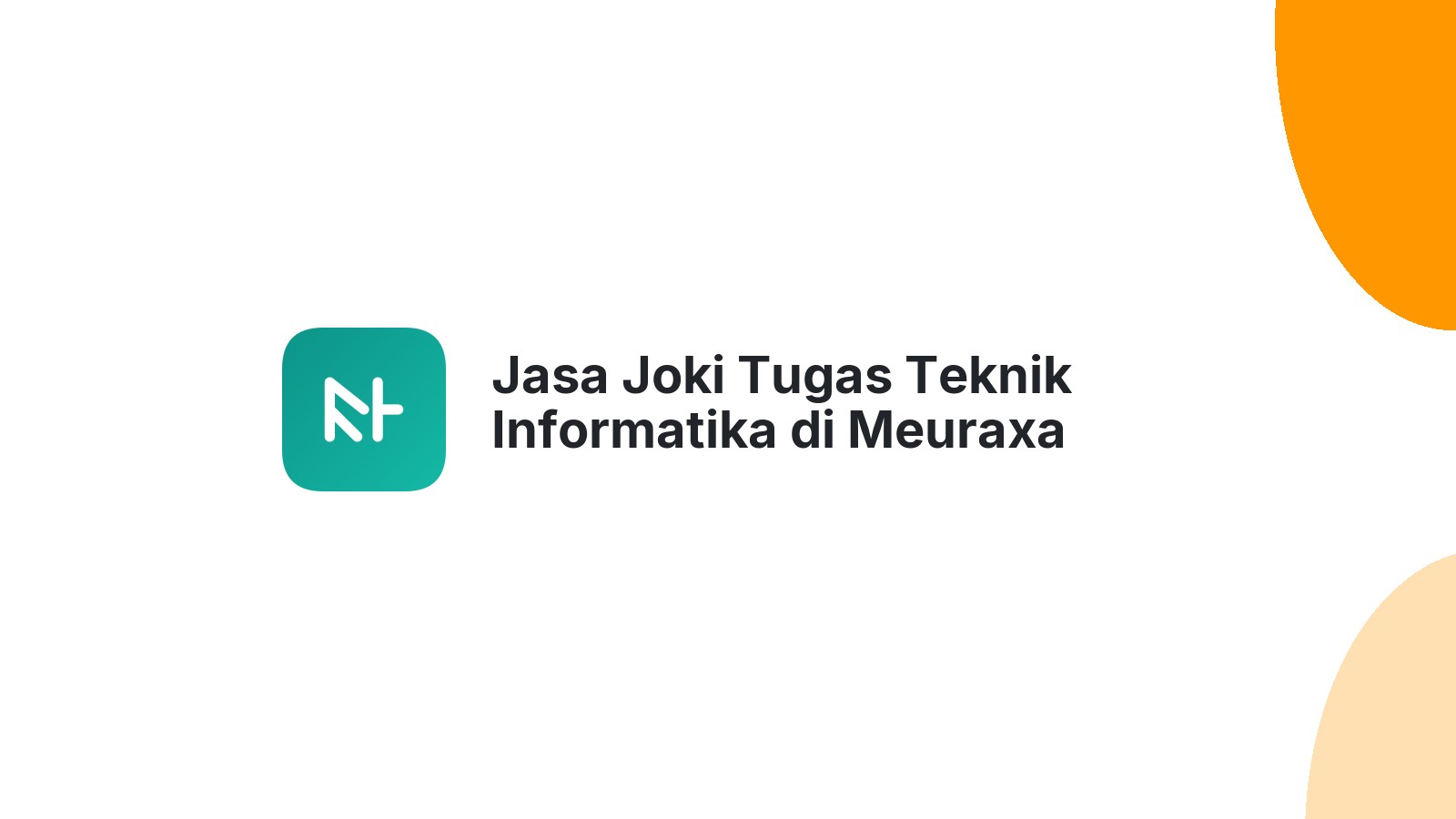 Jasa Joki Tugas Teknik Informatika di Meuraxa