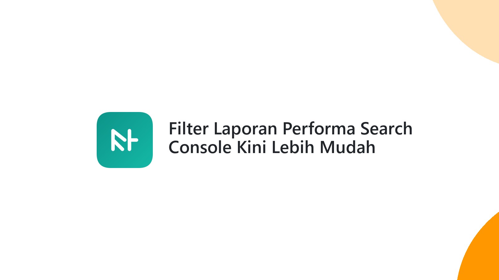 Filter Laporan Performa Search Console Kini Lebih Mudah