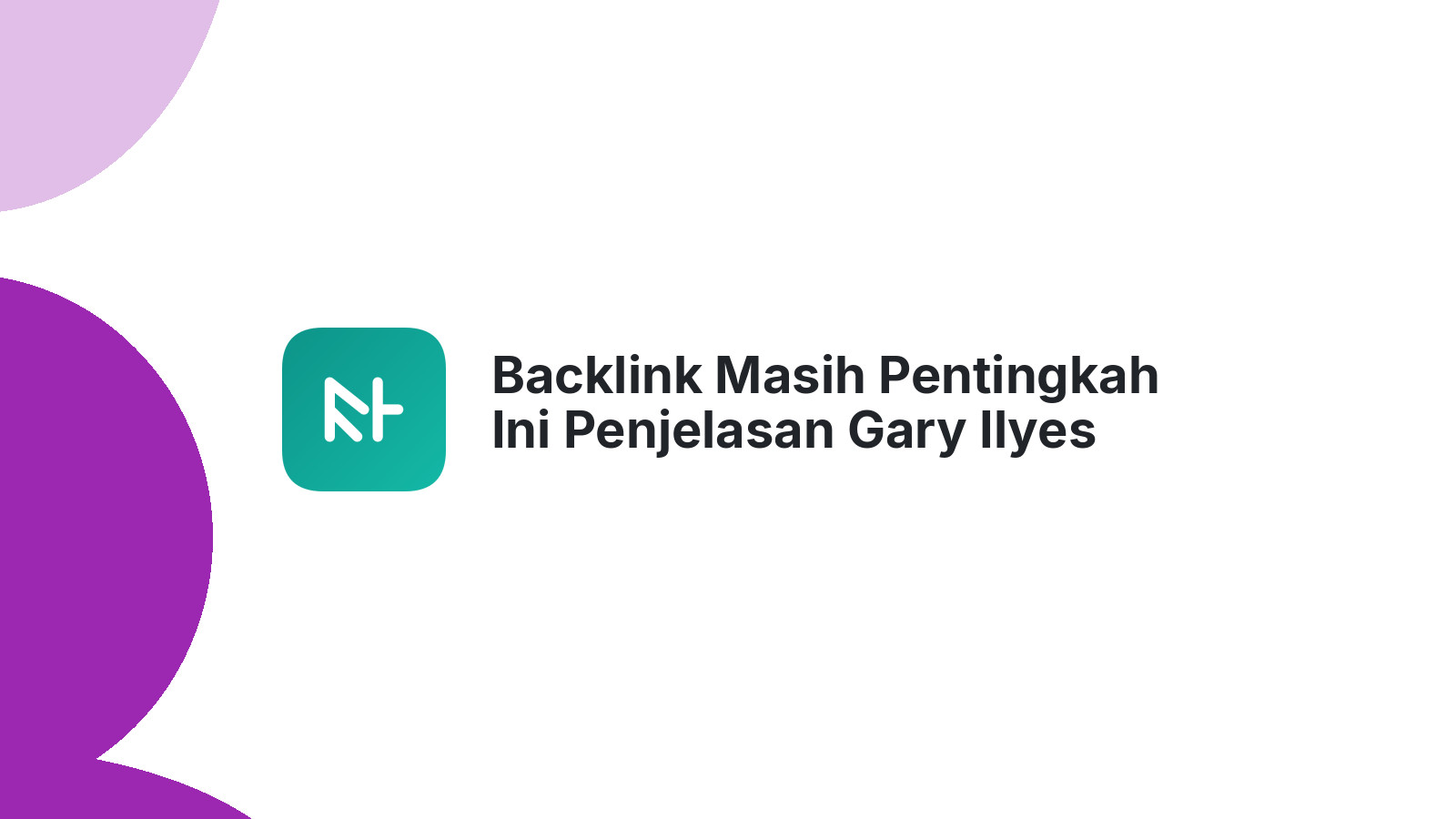 Backlink Masih Pentingkah Ini Penjelasan Gary Ilyes