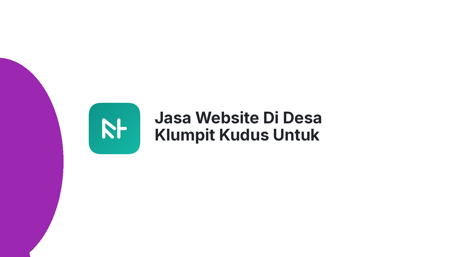 Jasa Website Di Desa Klumpit Kudus Untuk Meningkatkan Brand Bisnis