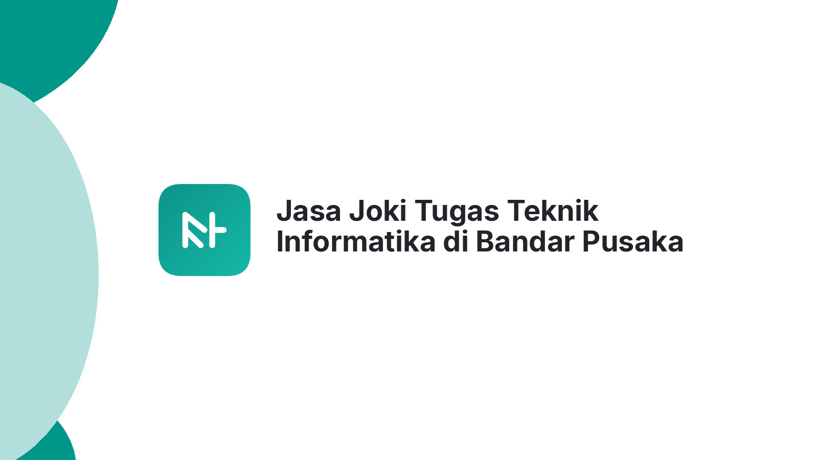 Jasa Joki Tugas Teknik Informatika di Bandar Pusaka