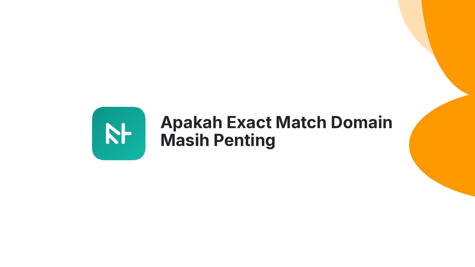 Apakah Exact Match Domain Masih Penting