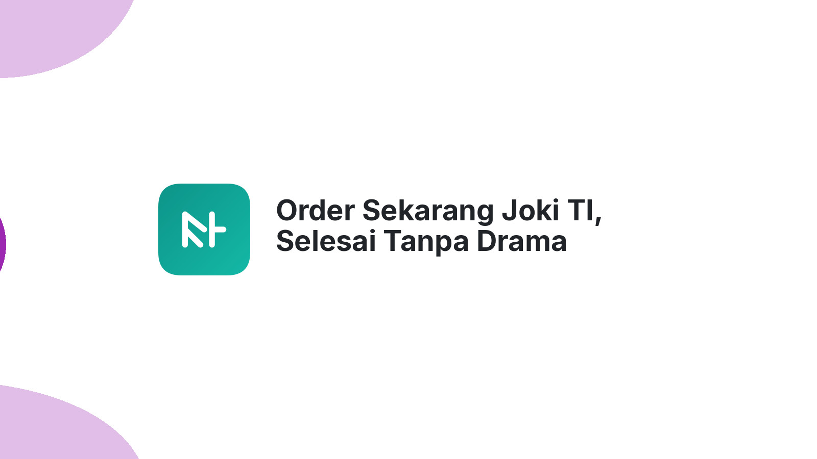 Order Sekarang Joki TI, Selesai Tanpa Drama