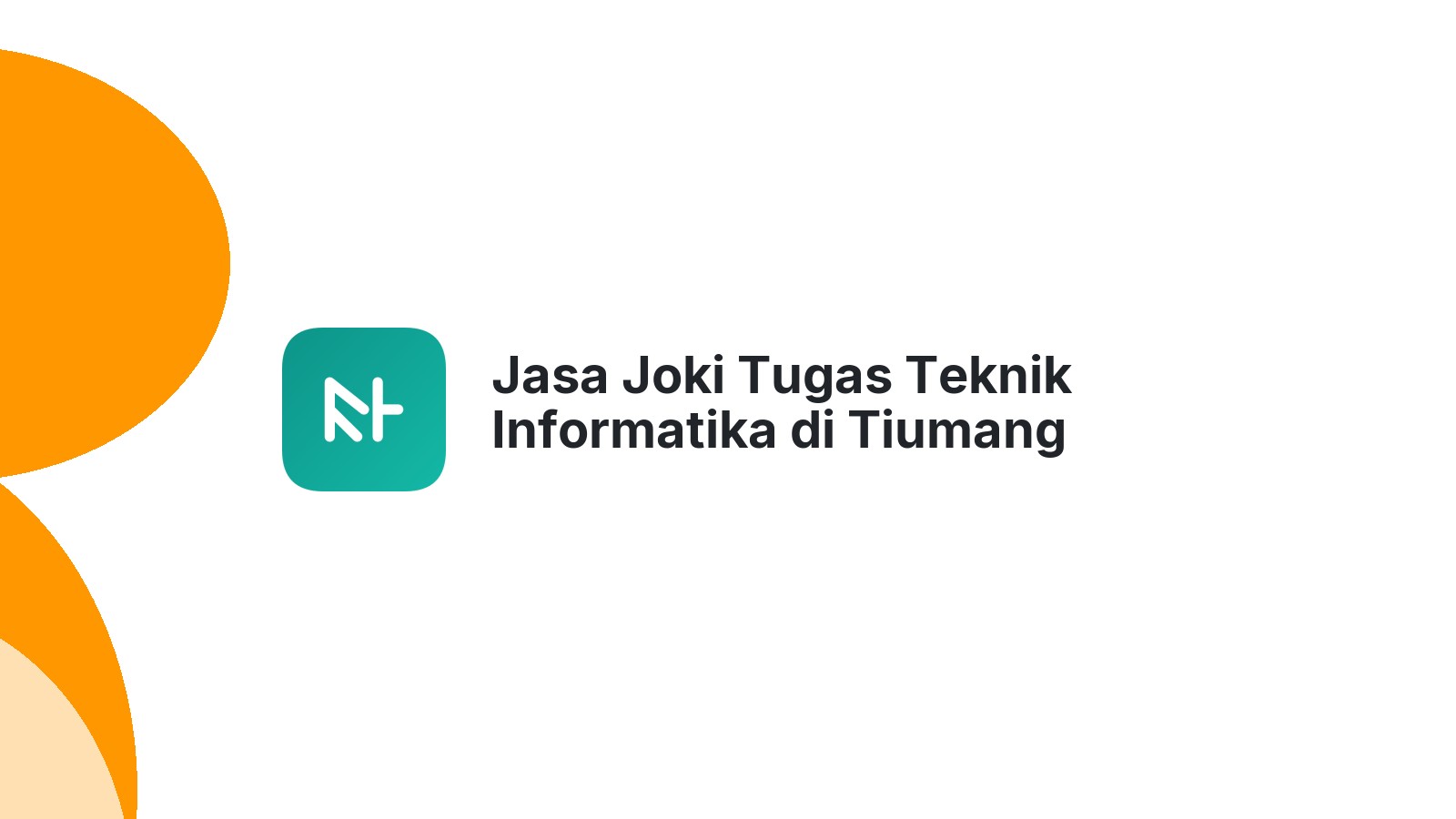 Jasa Joki Tugas Teknik Informatika di Tiumang