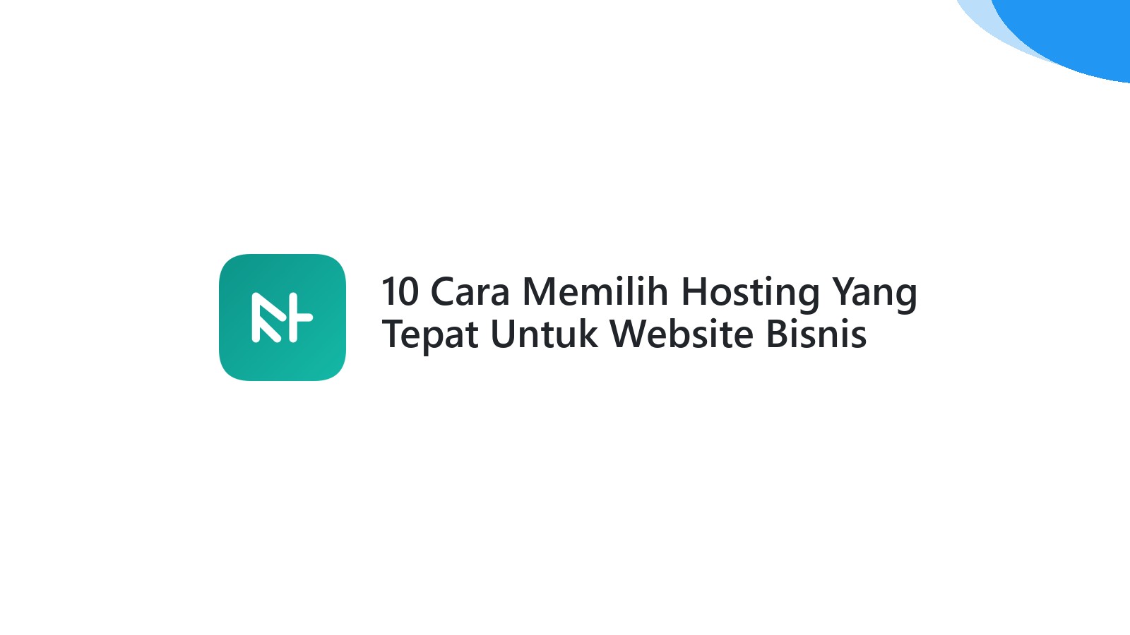 10 Cara Memilih Hosting Yang Tepat Untuk Website Bisnis Anda