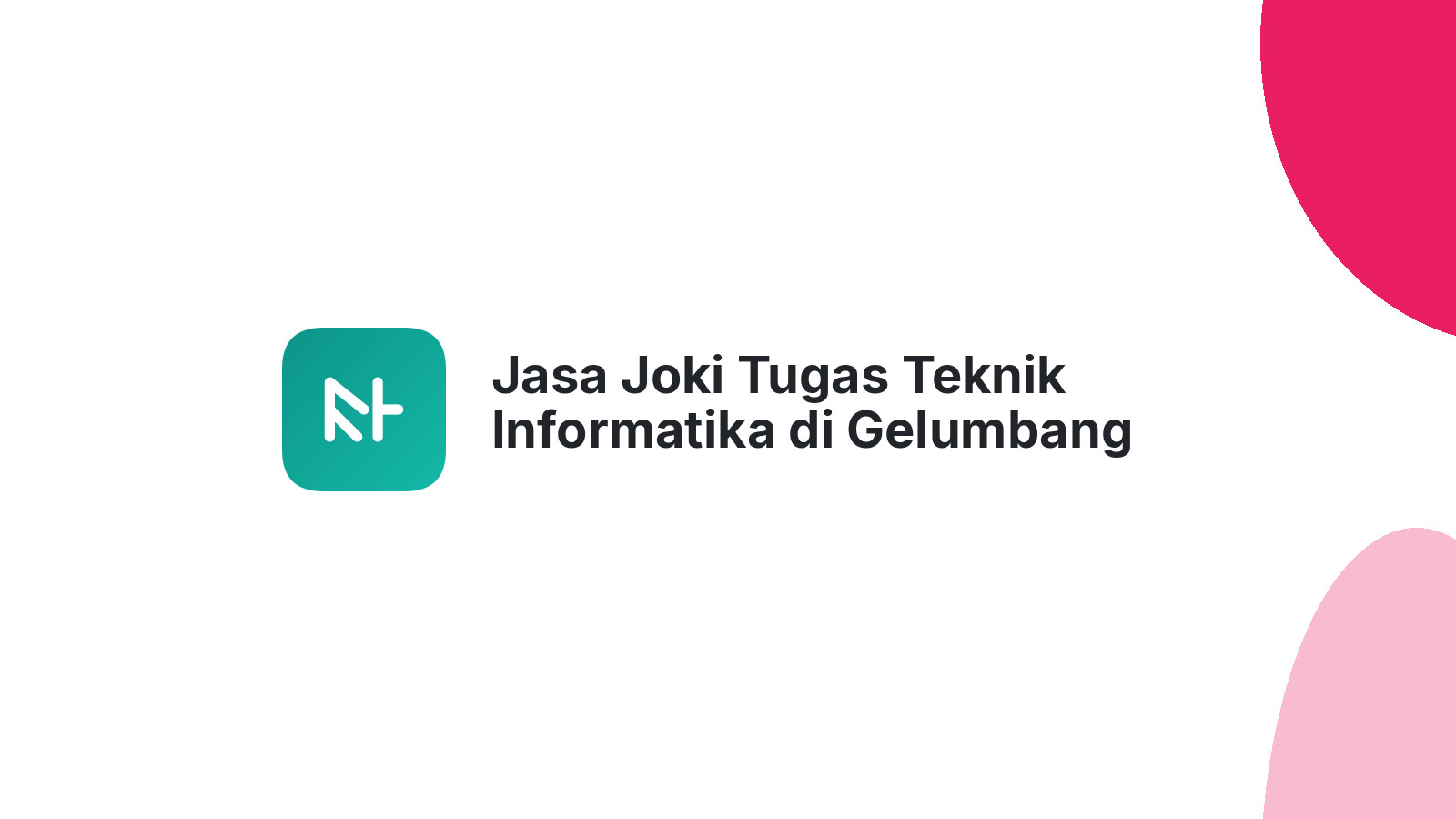 Jasa Joki Tugas Teknik Informatika di Gelumbang