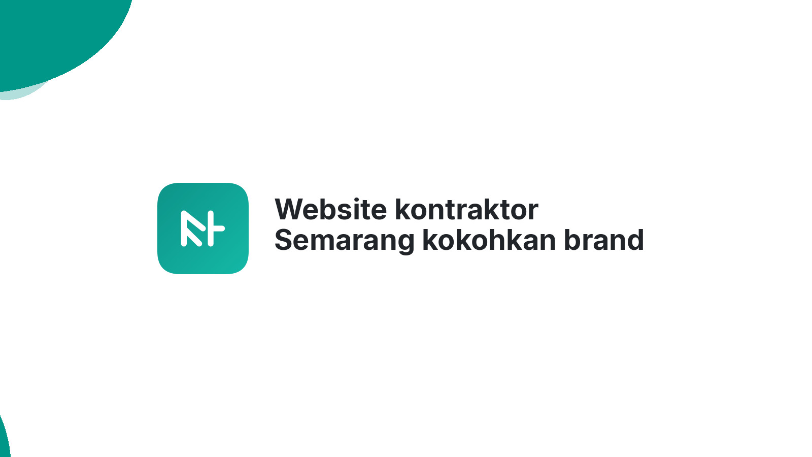 Website kontraktor Semarang kokohkan brand hadapi kompetitor 2026