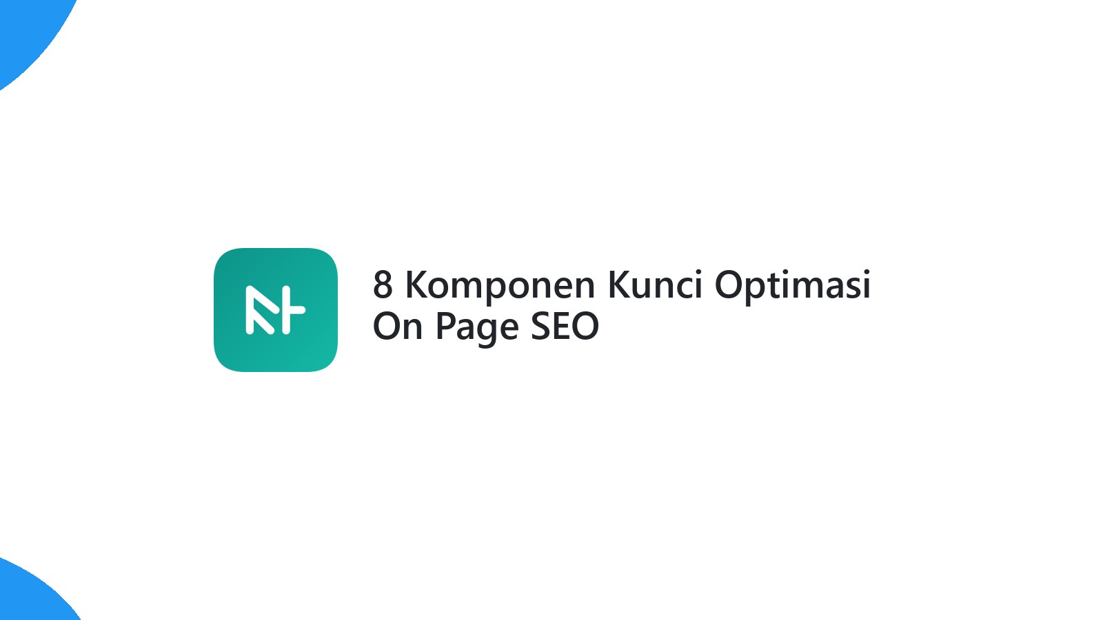 8 Komponen Kunci Optimasi On Page SEO