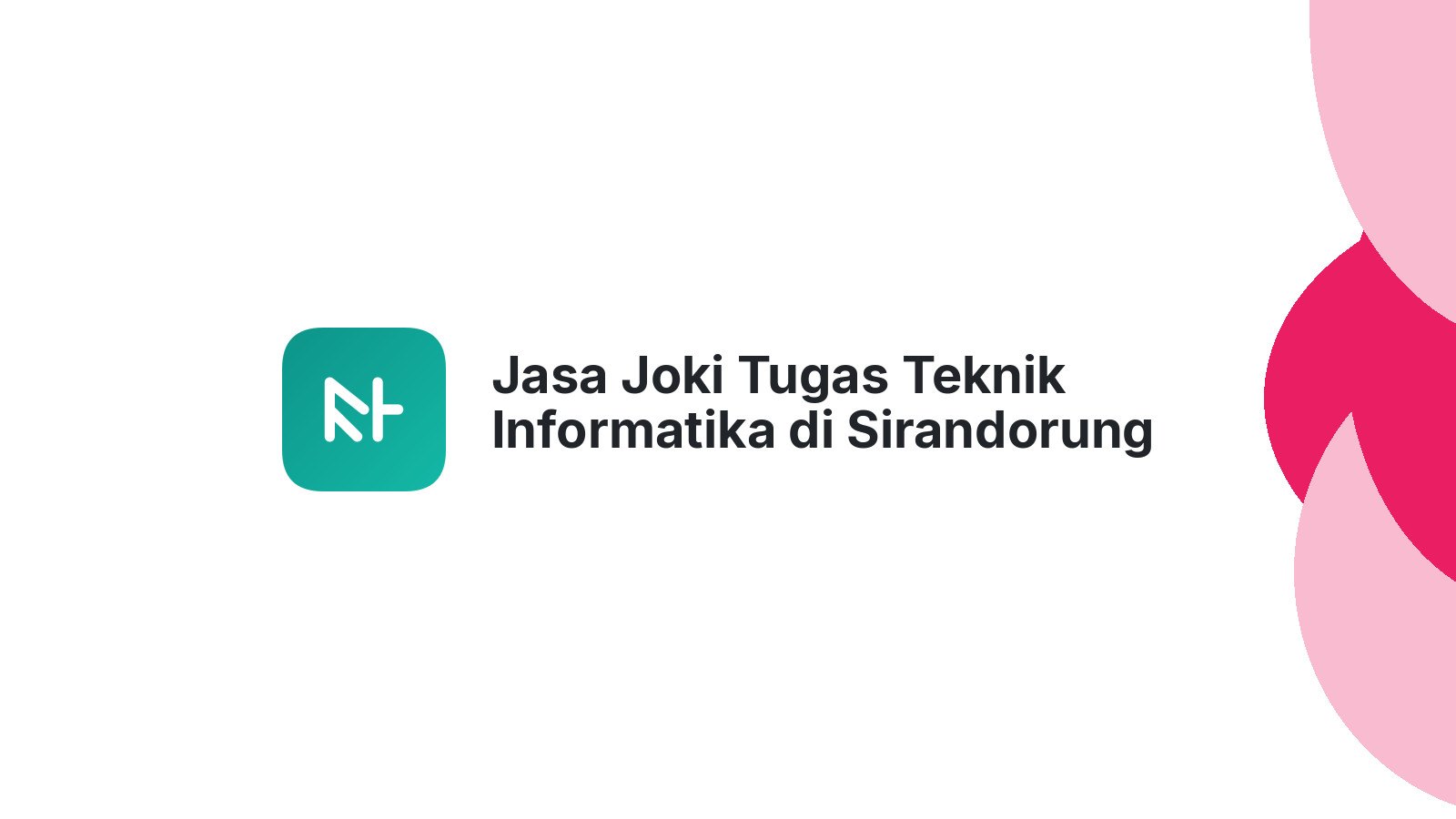 Jasa Joki Tugas Teknik Informatika di Sirandorung