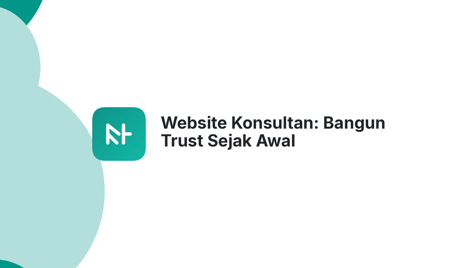 Website Konsultan: Bangun Trust Sejak Awal