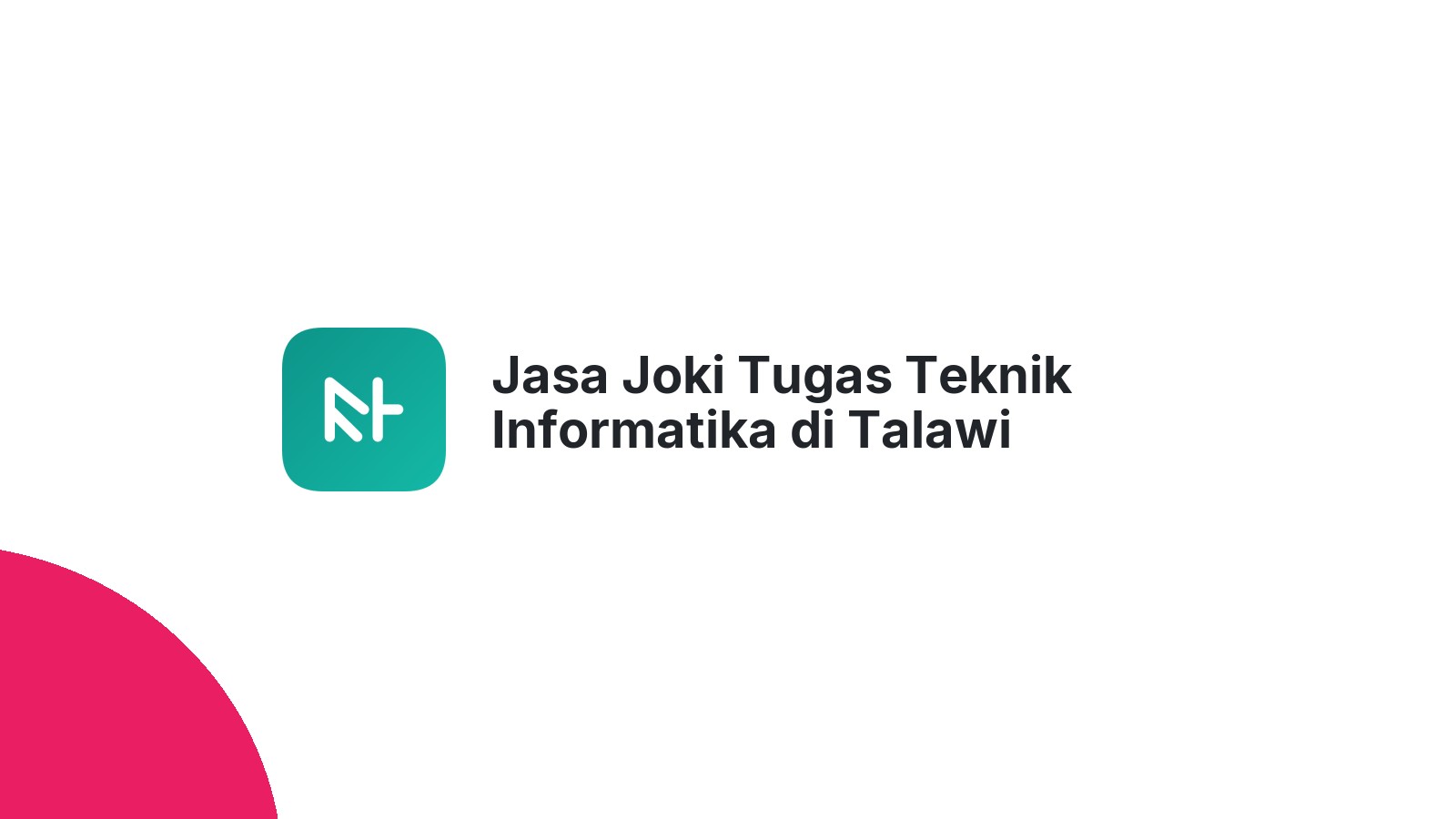 Jasa Joki Tugas Teknik Informatika di Talawi