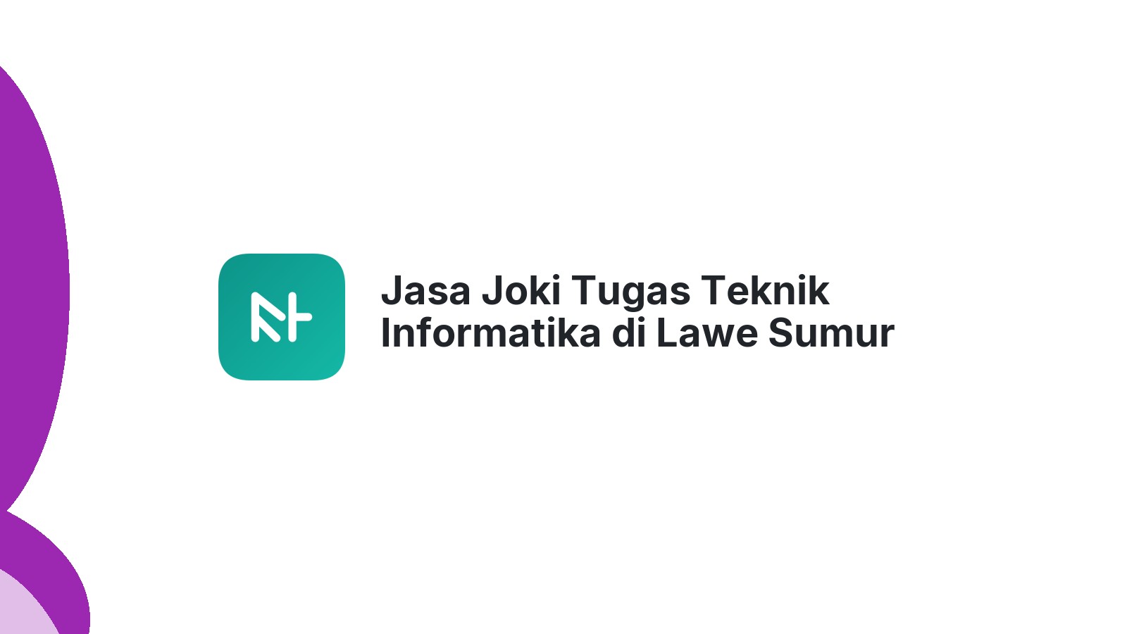 Jasa Joki Tugas Teknik Informatika di Lawe Sumur