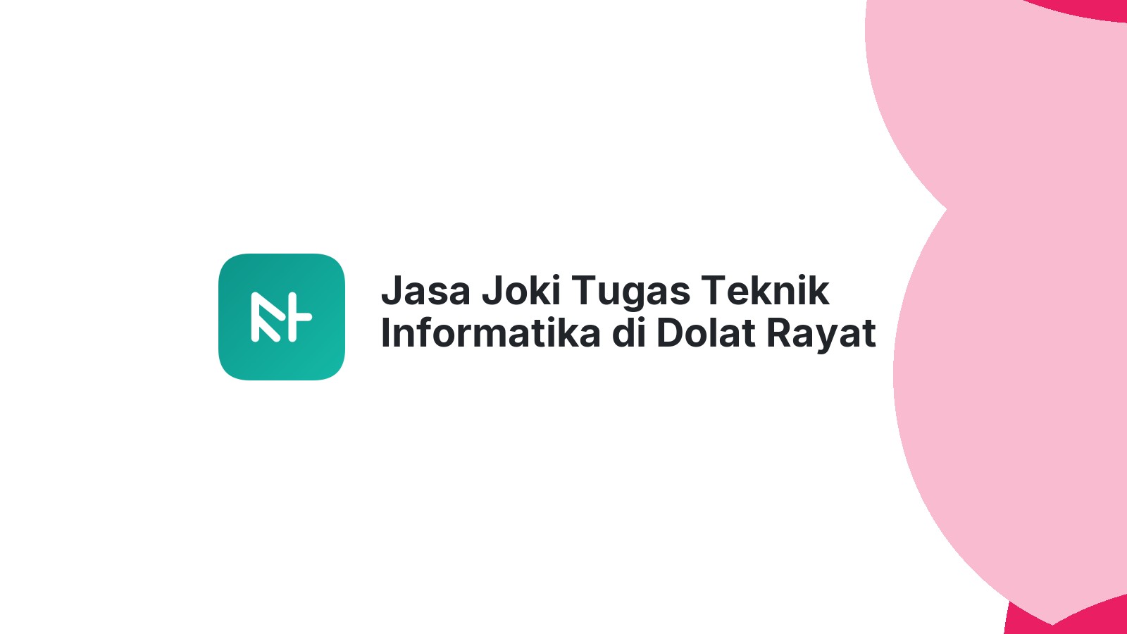 Jasa Joki Tugas Teknik Informatika di Dolat Rayat