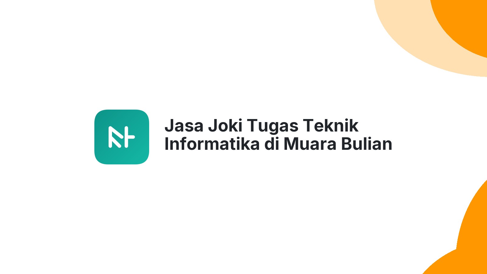 Jasa Joki Tugas Teknik Informatika di Muara Bulian