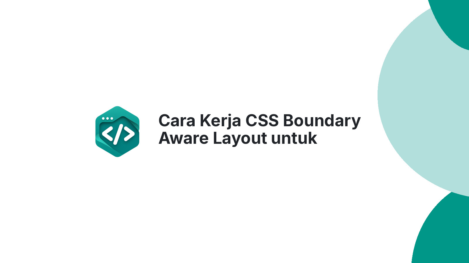 Cara Kerja CSS Boundary Aware Layout untuk Komponen yang Sadar Kontainer