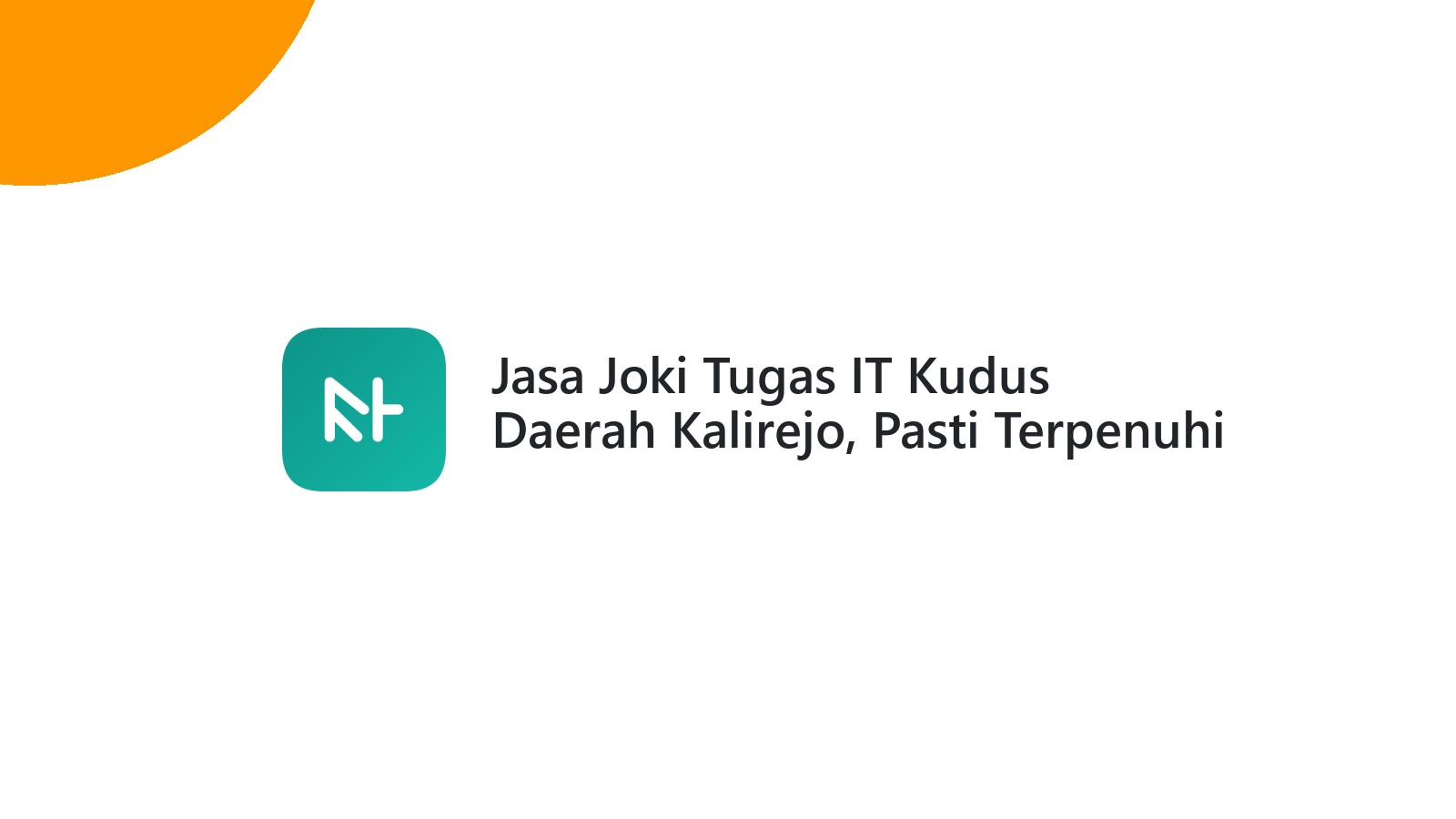 Jasa Joki Tugas IT Kudus Daerah Kalirejo, Pasti Terpenuhi