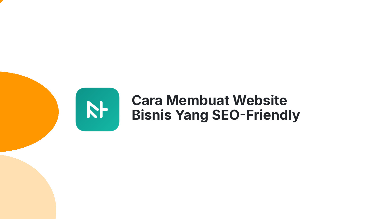 Cara Membuat Website Bisnis Yang SEO-Friendly