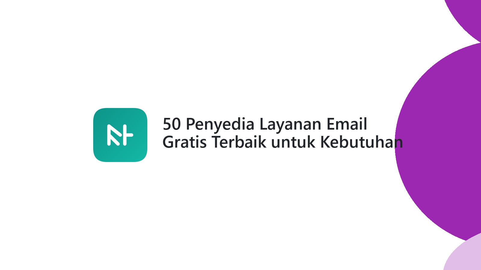 50 Penyedia Layanan Email Gratis Terbaik untuk Kebutuhan Anda